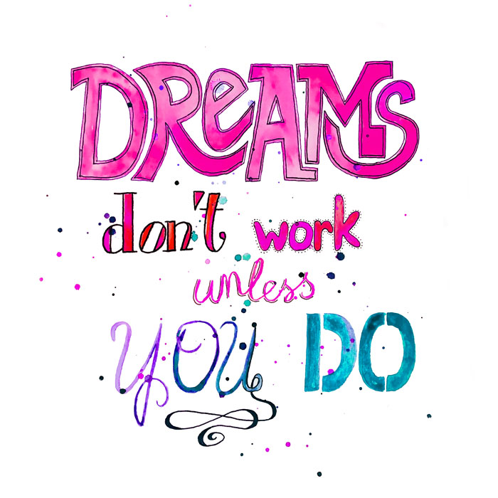 dreams don't work unless you do